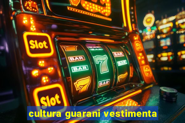 cultura guarani vestimenta